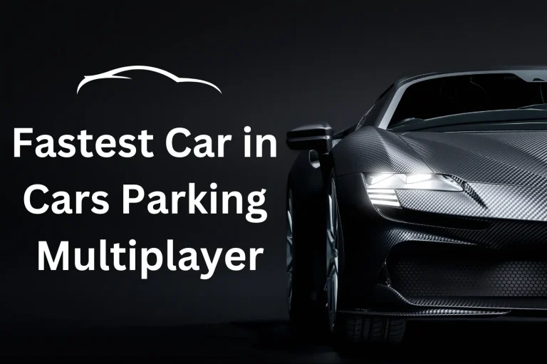 Top 10 Fastest Cars in Car Parking Multiplayer