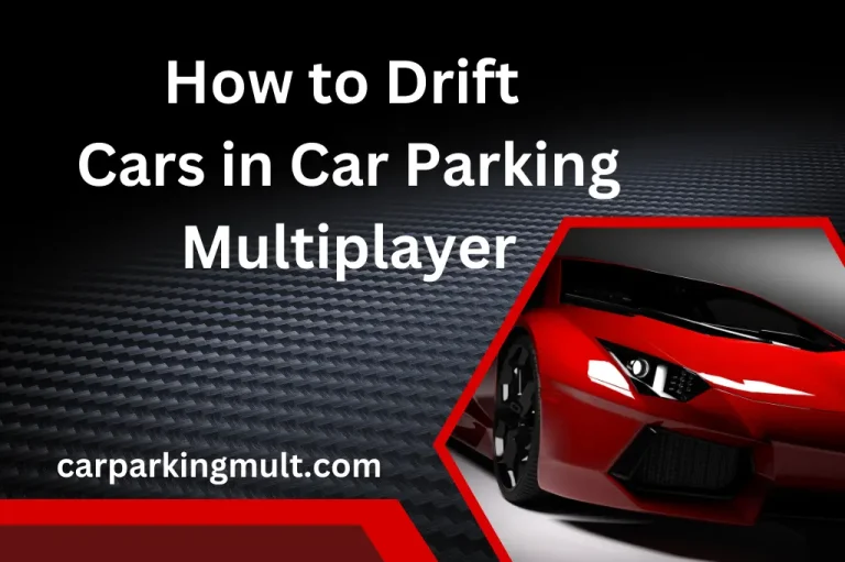 Guide to drift cars in car parking multiplayer